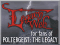 LEGACYWEB.COM - for fans of Poltergeist: The Legacy